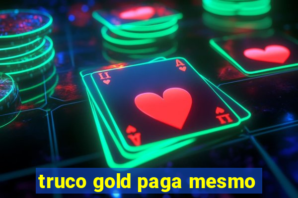 truco gold paga mesmo